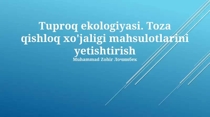 Tuproq ekologiyasi. Toza qishloq xo'jaligi mahsulotlarini yetishtirish 1