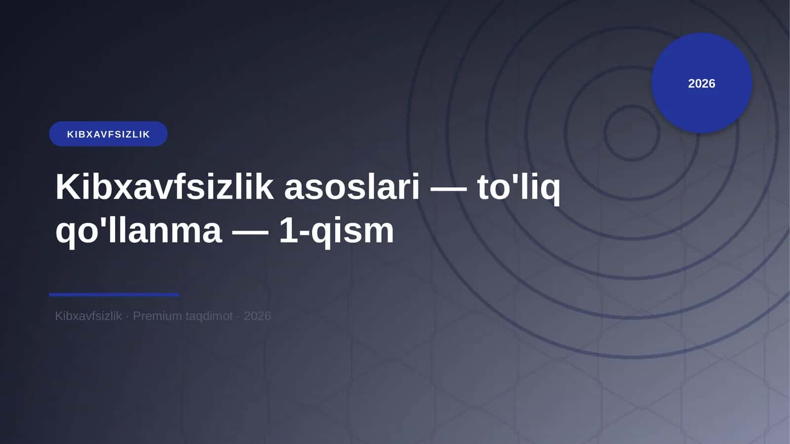Kibxavfsizlik asoslari — to'liq qo'llanma — 1-qism 1