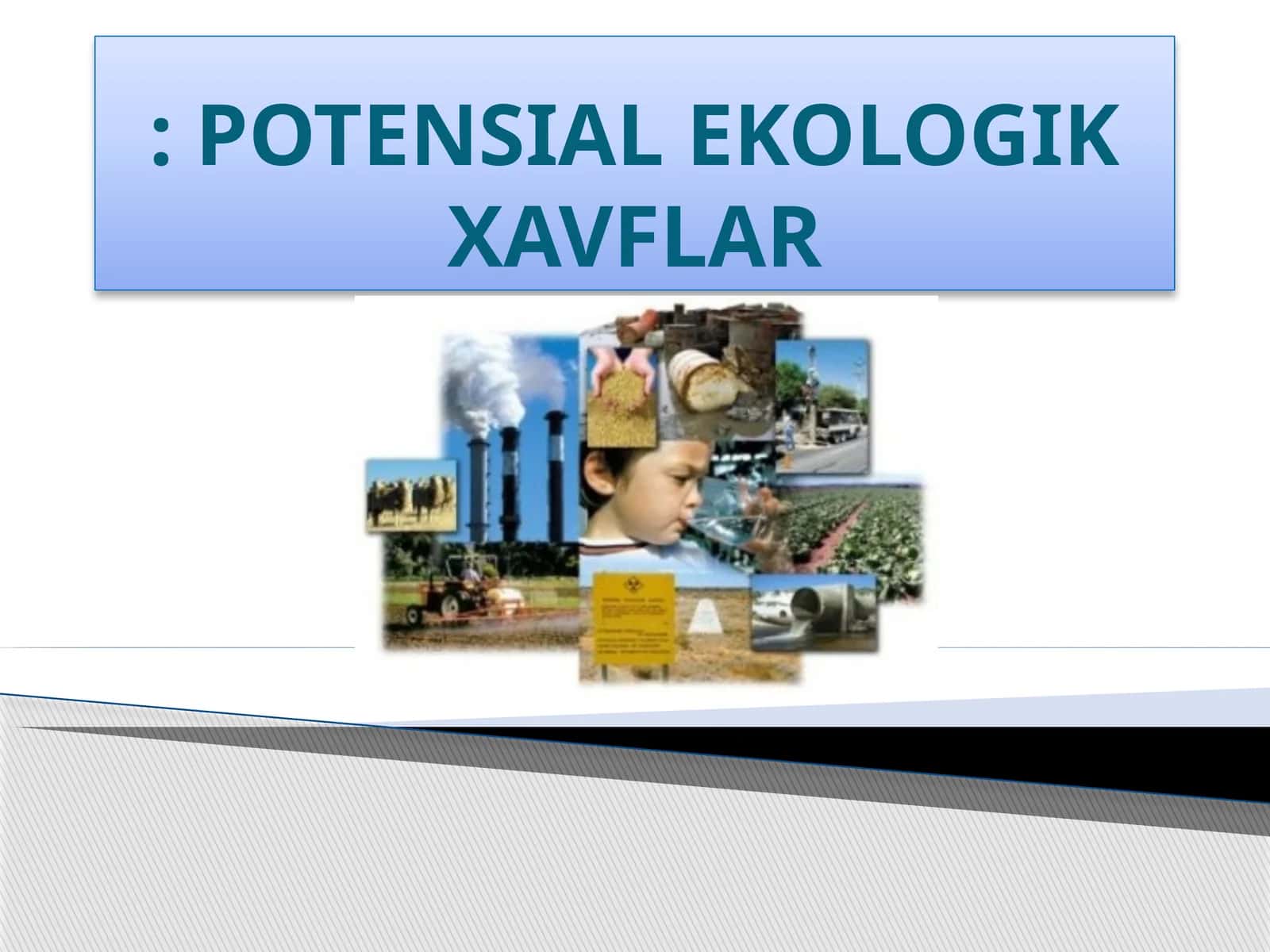 POTENSIAL EKOLOGIK XAVFLAR 1