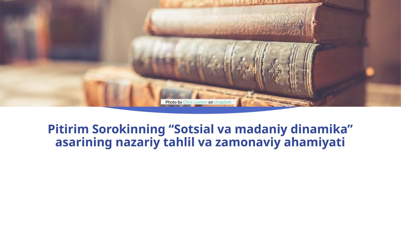 Pitirim Sorokinning “Sotsial va madaniy dinamika” asarining nazariy tahlil va zamonaviy ahamiyati 1