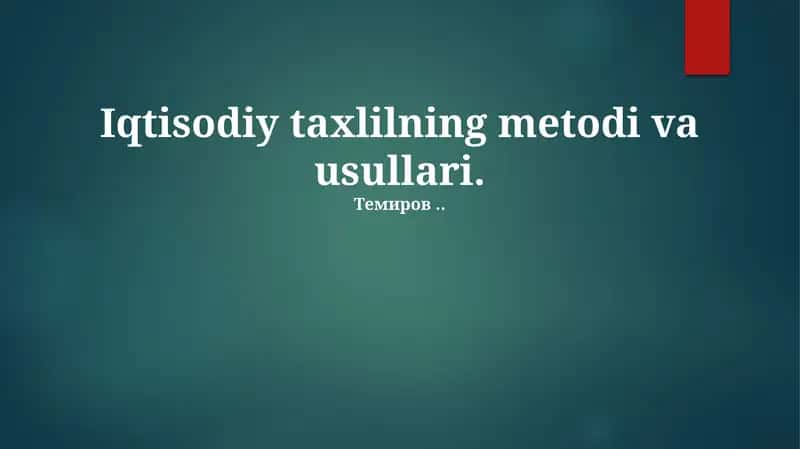 Iqtisodiy taxlilning metodi va usullari 1