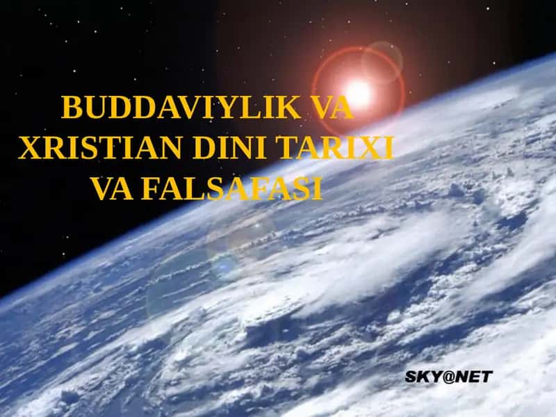 BUDDAVIYLIK VA XRISTIAN DINI TARIXI VA FALSAFASI 1