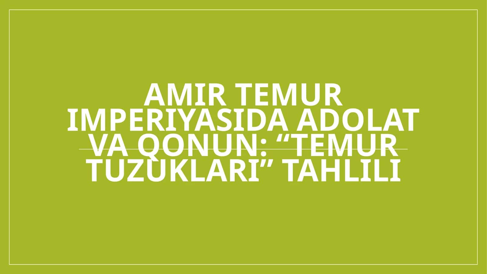 Amir Temur imperiyasida adolat va qonun “Temur tuzuklari” tahlili 1