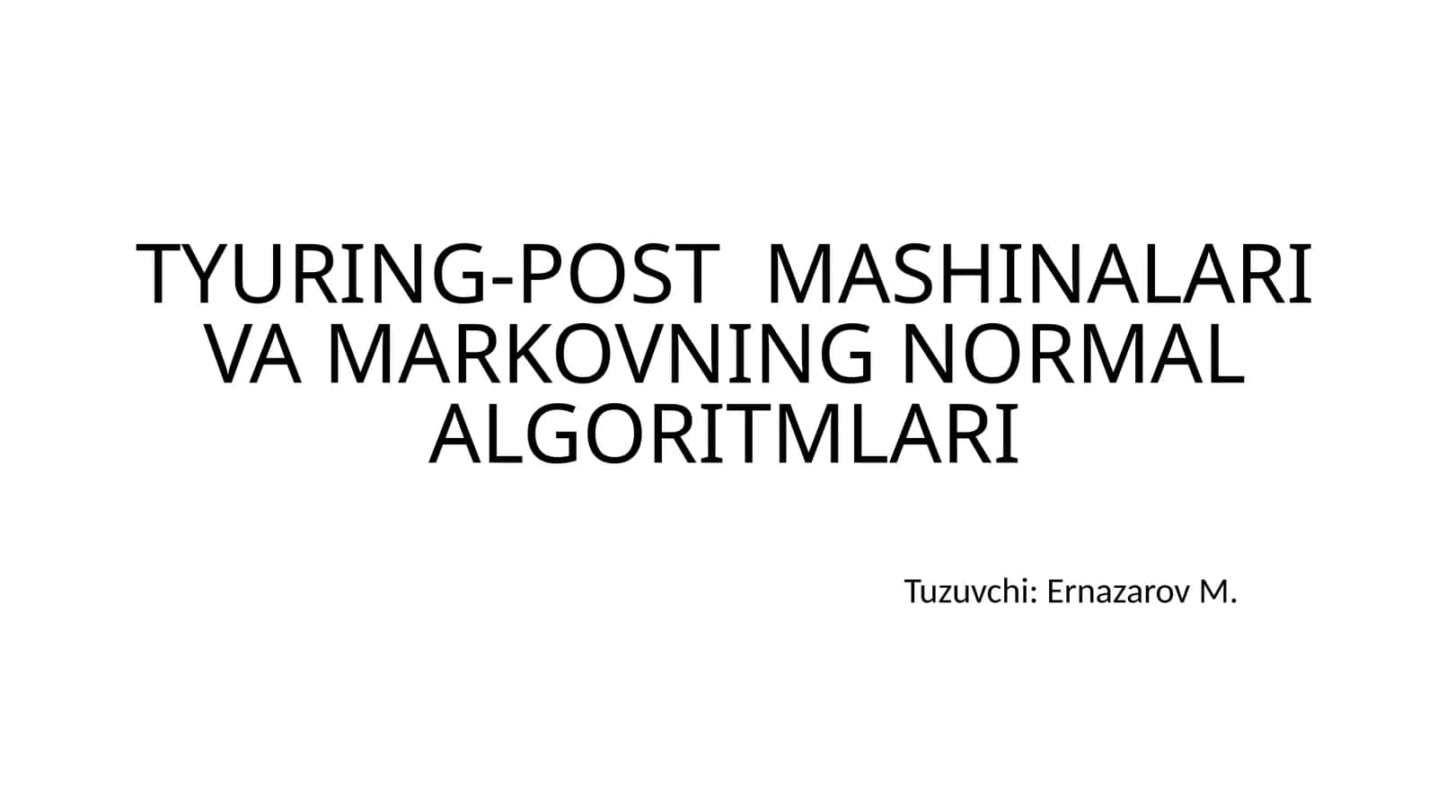 TYURING-POST MASHINALARI VA MARKOVNING NORMAL ALGORITMLARI 1