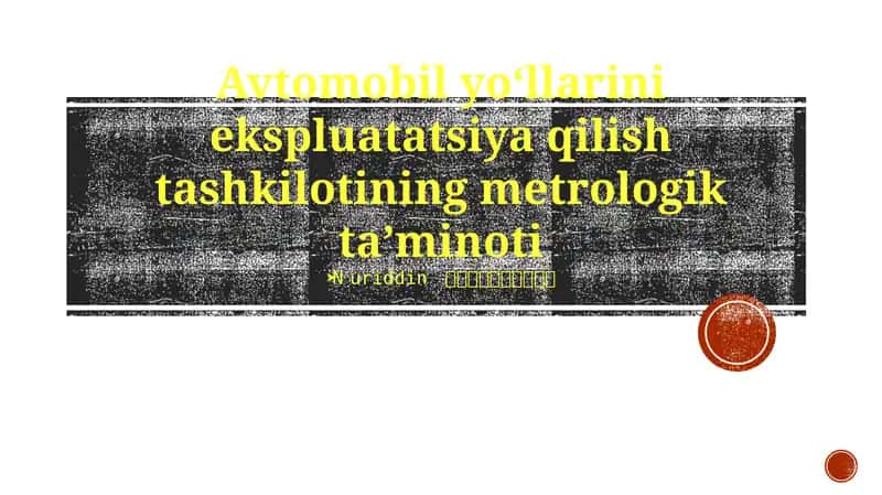 Avtomobil yoʻllarini ekspluatatsiya qilish tashkilotining metrologik taʼminoti 1
