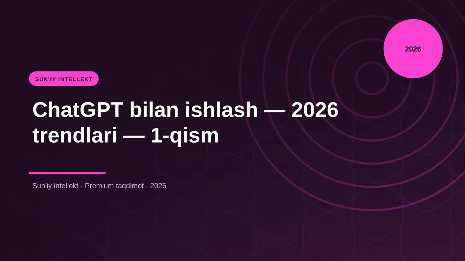 ChatGPT bilan ishlash — 2026 trendlari — 1-qism 1