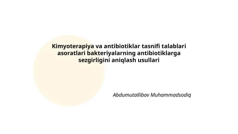 Kimyoterapiya va antibiotiklar tasnifi talablari asoratlari bakteriyalarning antibiotiklarga sezgirligini aniqlash usullari 1