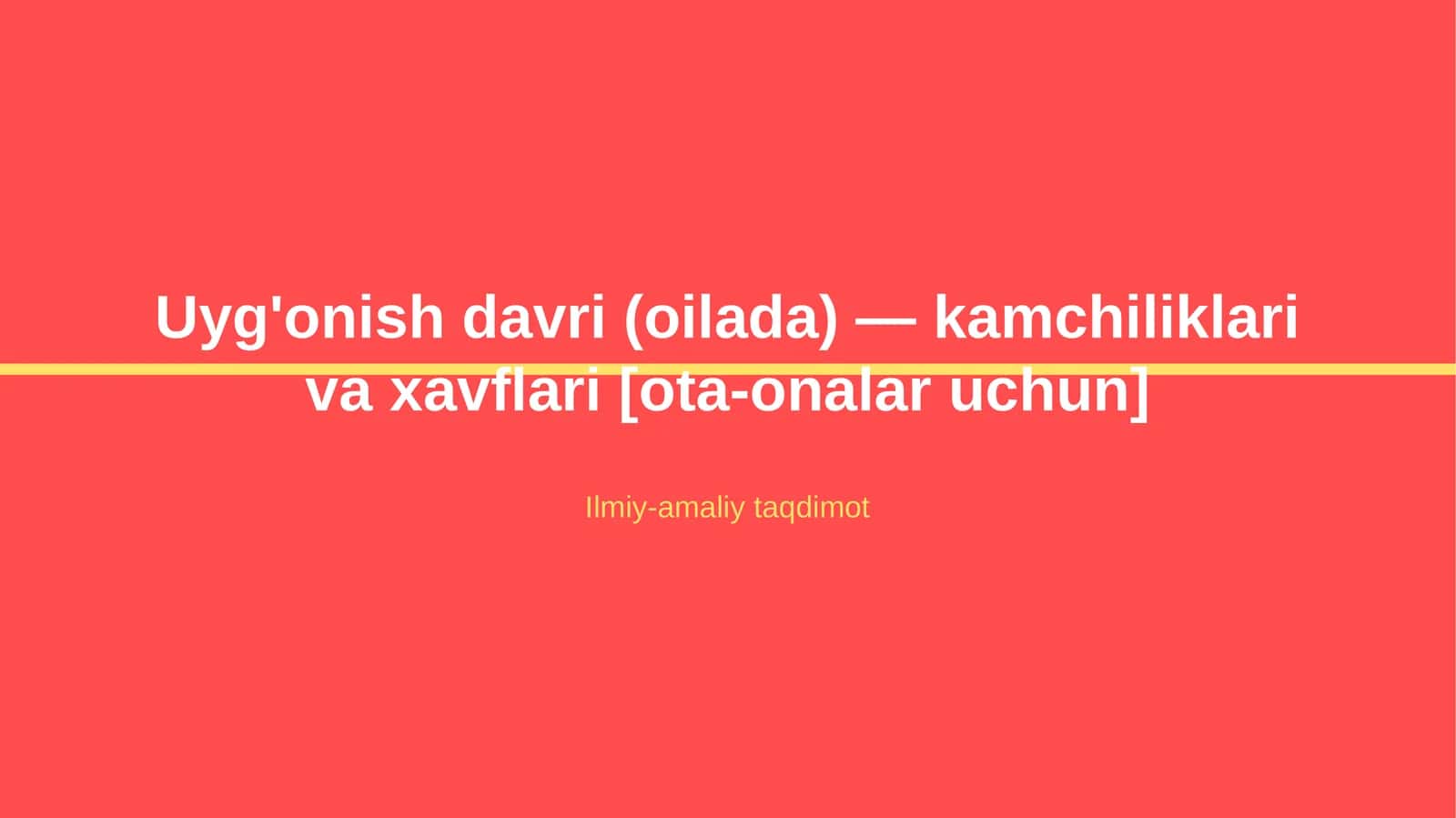 Uyg'onish davri (oilada) — kamchiliklari va xavflari [ota-onalar uchun] 1