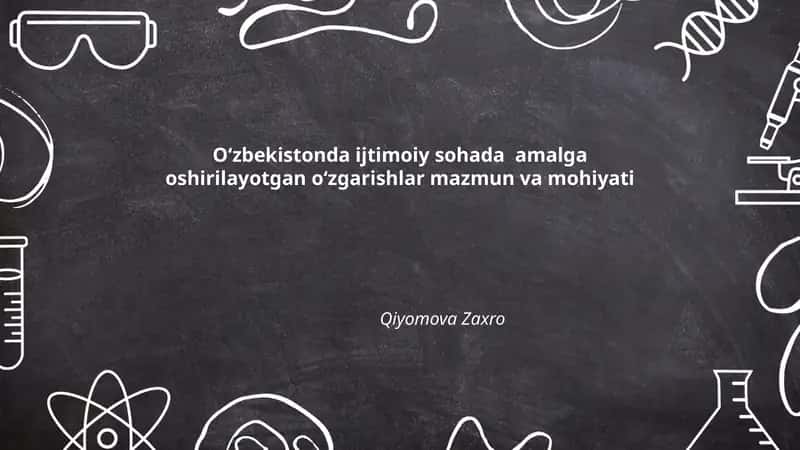Oʻzbekistonda ijtimoiy sohada amalga oshirilayotgan oʻzgarishlar mazmun va mohiyati 1