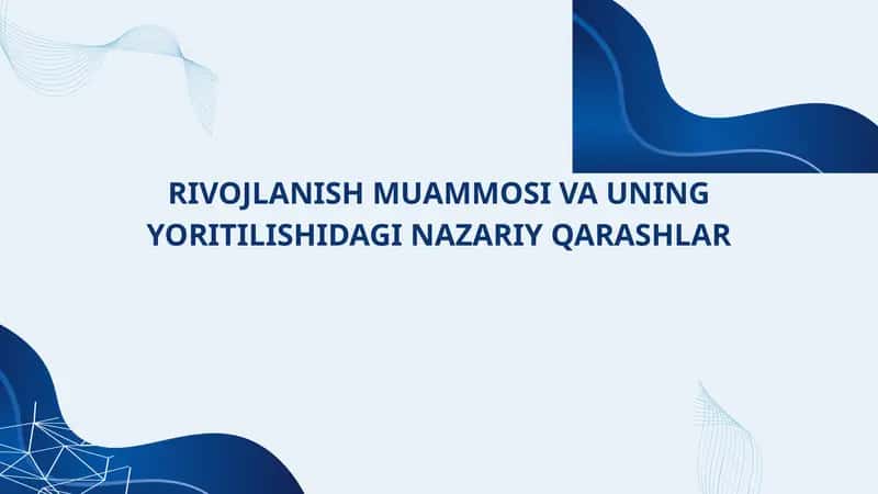 RIVOJLANISH MUAMMOSI VA UNING YORITILISHIDAGI NAZARIY QARASHLAR 1