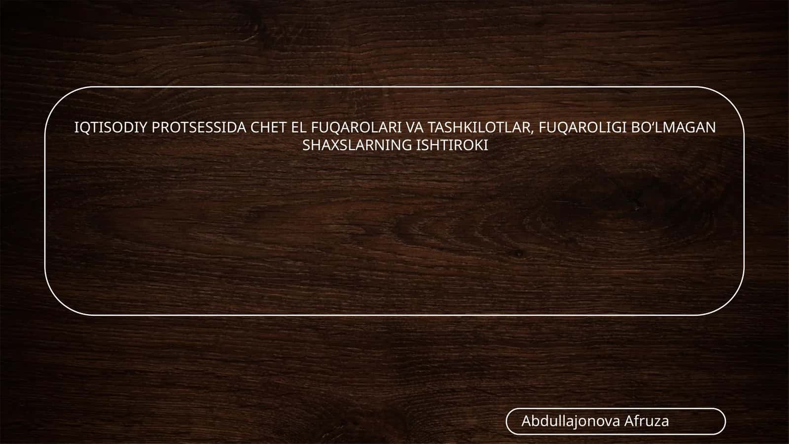 IQTISODIY PROTSESSIDA CHЕT EL FUQAROLARI VA TASHKILOTLAR, FUQAROLIGI BO‘LMAGAN SHAXSLARNING ISHTIROKI 1