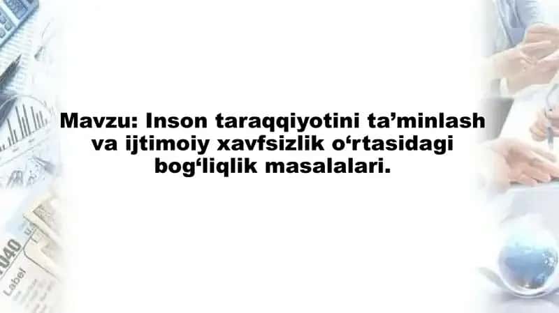 Inson taraqqiyotini ta’minlash va ijtimoiy xavfsizlik o‘rtasidagi bog‘liqlik masalalari. 1