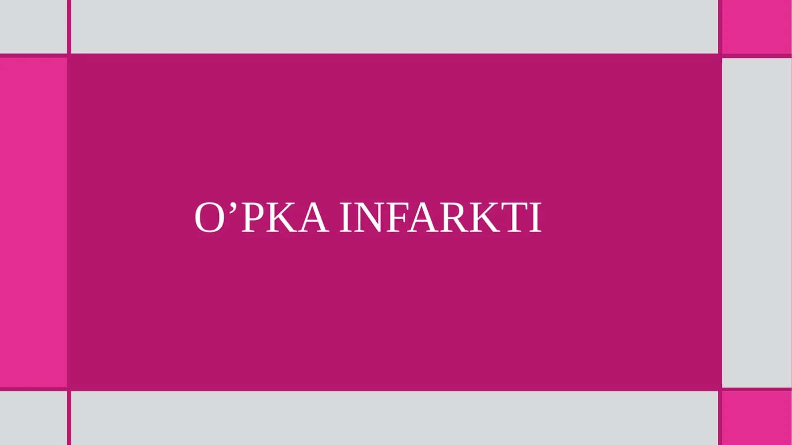 O'PKA INFARKI PREZENTATSIYA 1