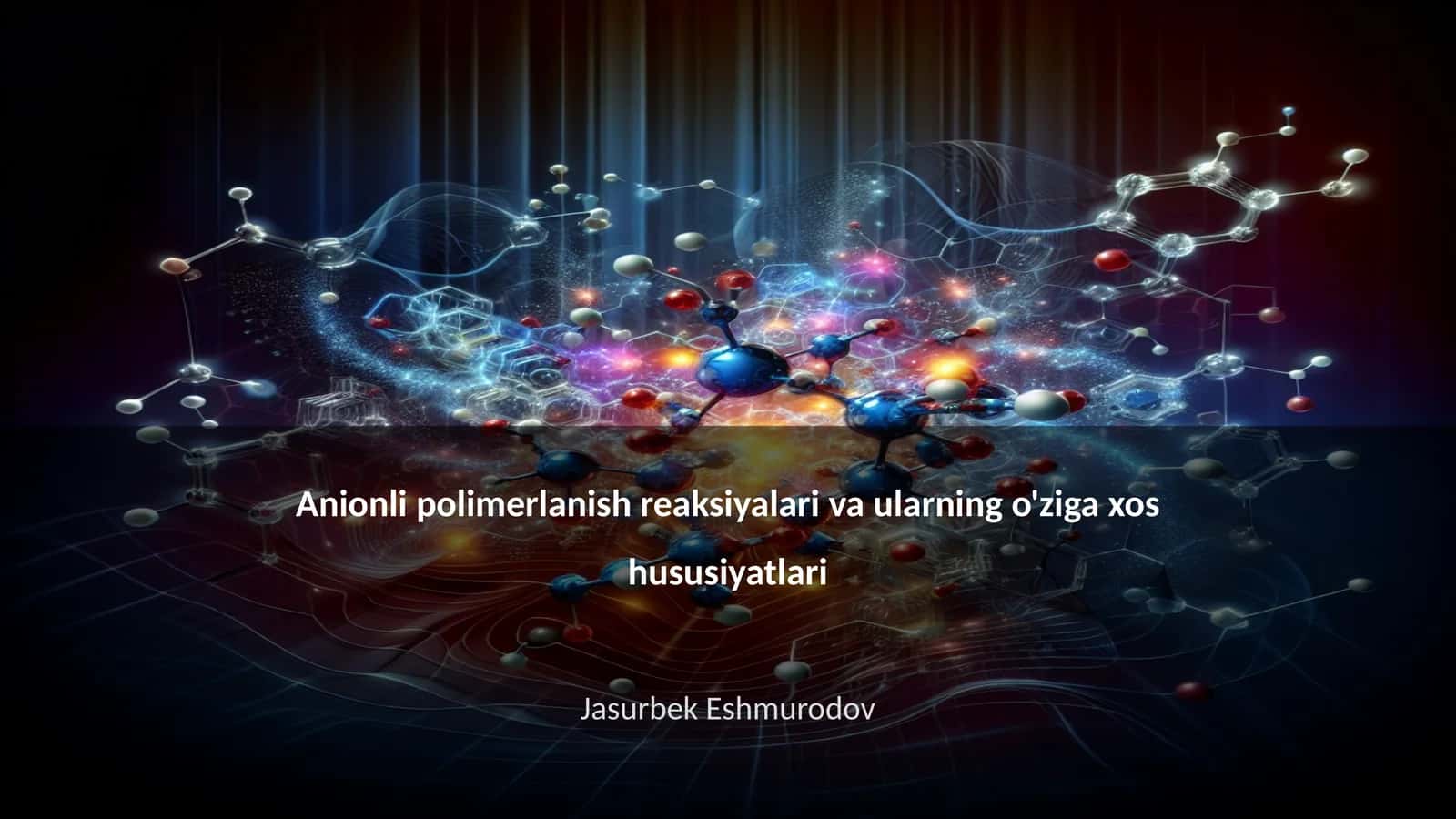 Anionli polimerlanish reaksiyalari va ularning o'ziga xos hususiyatlari 1