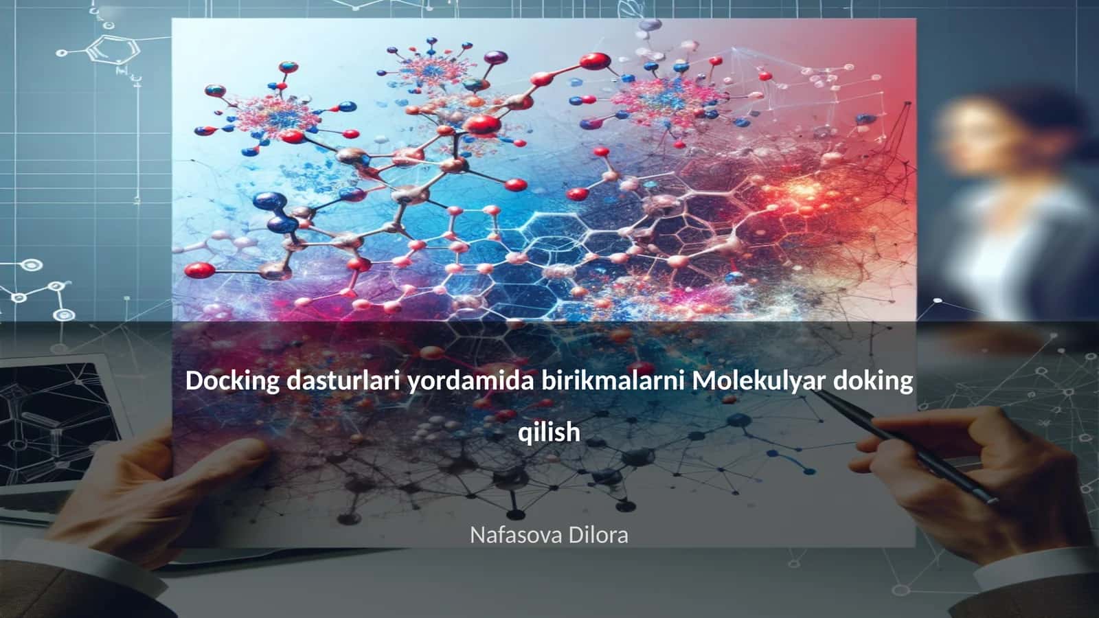 Docking dasturlari yordamida birikmalarni Molekulyar doking qilish 1