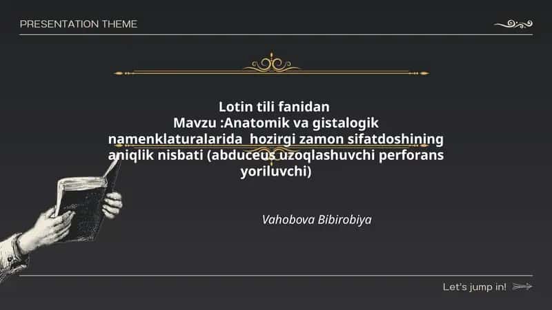 Anatomik va gistalogik namenklaturalarida hozirgi zamon sifatdoshining aniqlik nisbati (abduceus uzoqlashuvchi perforans yoriluvchi) 1