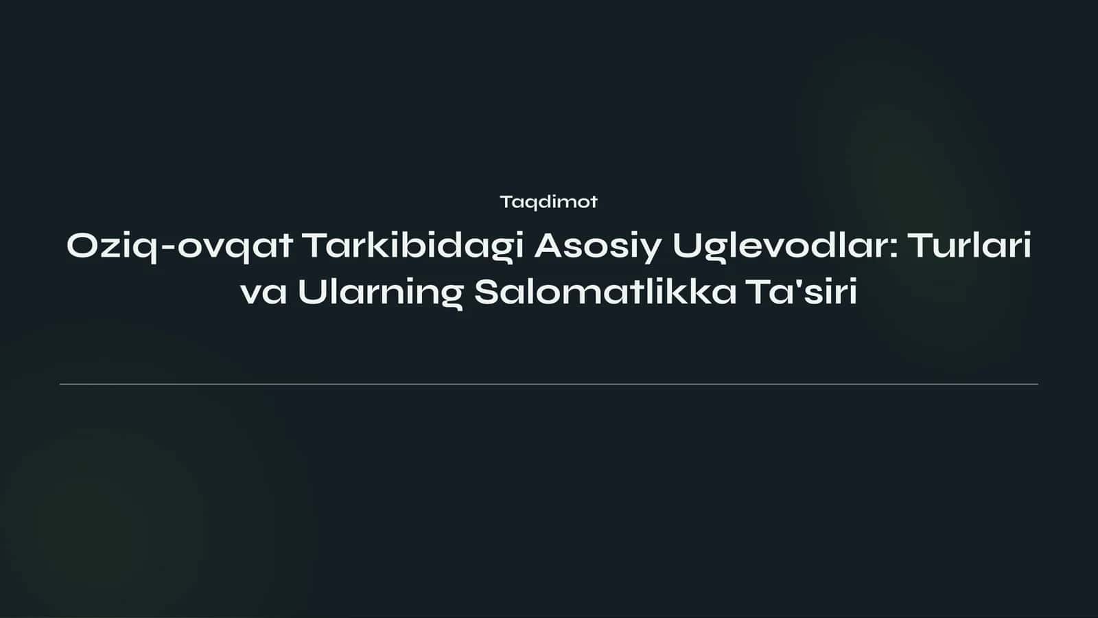 Oziq-ovqat Tarkibidagi Asosiy Uglevodlar: Turlari va Ularning Salomatlikka Ta'siri 1