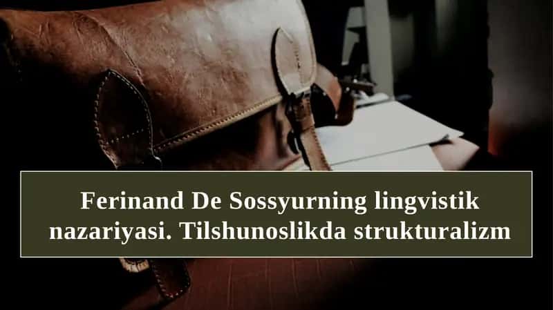 Ferinand De Sossyurning lingvistik nazariyasi. Tilshunoslikda strukturalizm 1