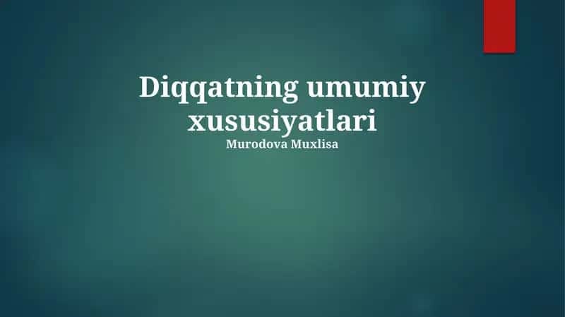 Diqqatning umumiy xususiyatlari 1