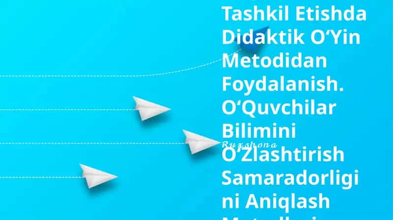 OʻQitishni Tashkil Etishda Didaktik OʻYin Metodidan Foydalanish 1