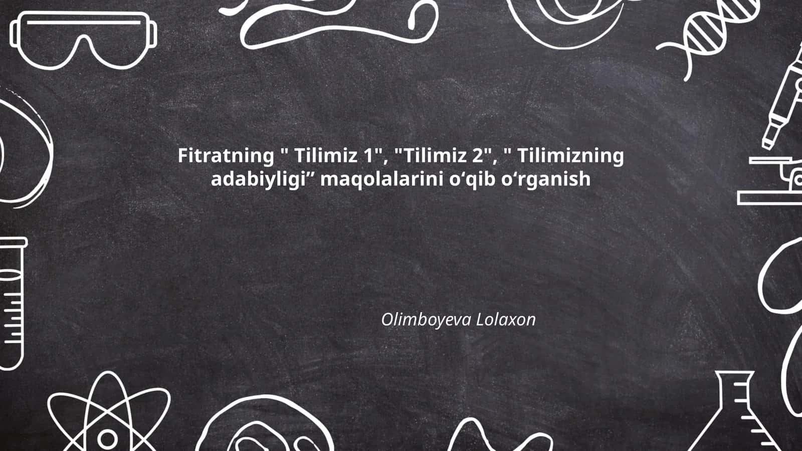Tilimiz 1, Tilimiz 2, Tilimizning adabiyligi 1