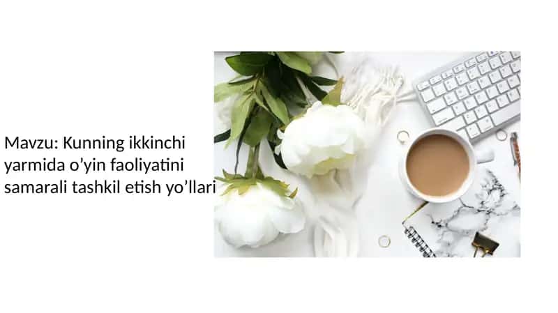 Kunning ikkinchi yarmida o’yin faoliyatini samarali tashkil etish yo’llari 1