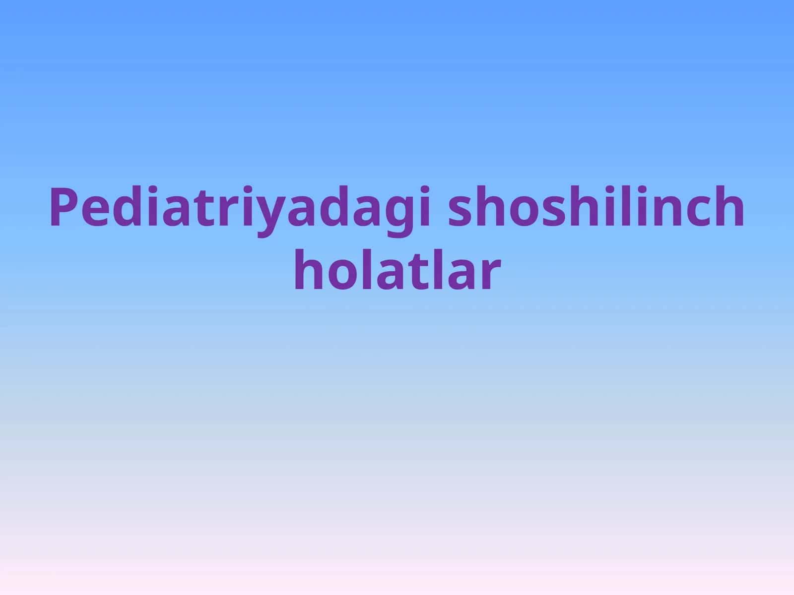 Pediatriyada shoshilinch va hushdan ketish holatlari 1