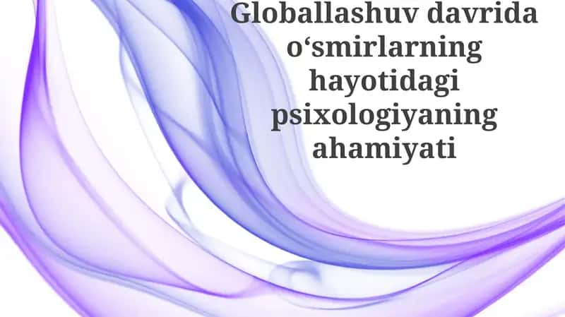 Globalizatsiya davrida o'smirlar psixologiyasining ahamiyati 1