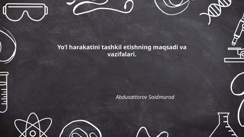 Yoʻl harakatini tashkil etishning maqsadi va vazifalari 1