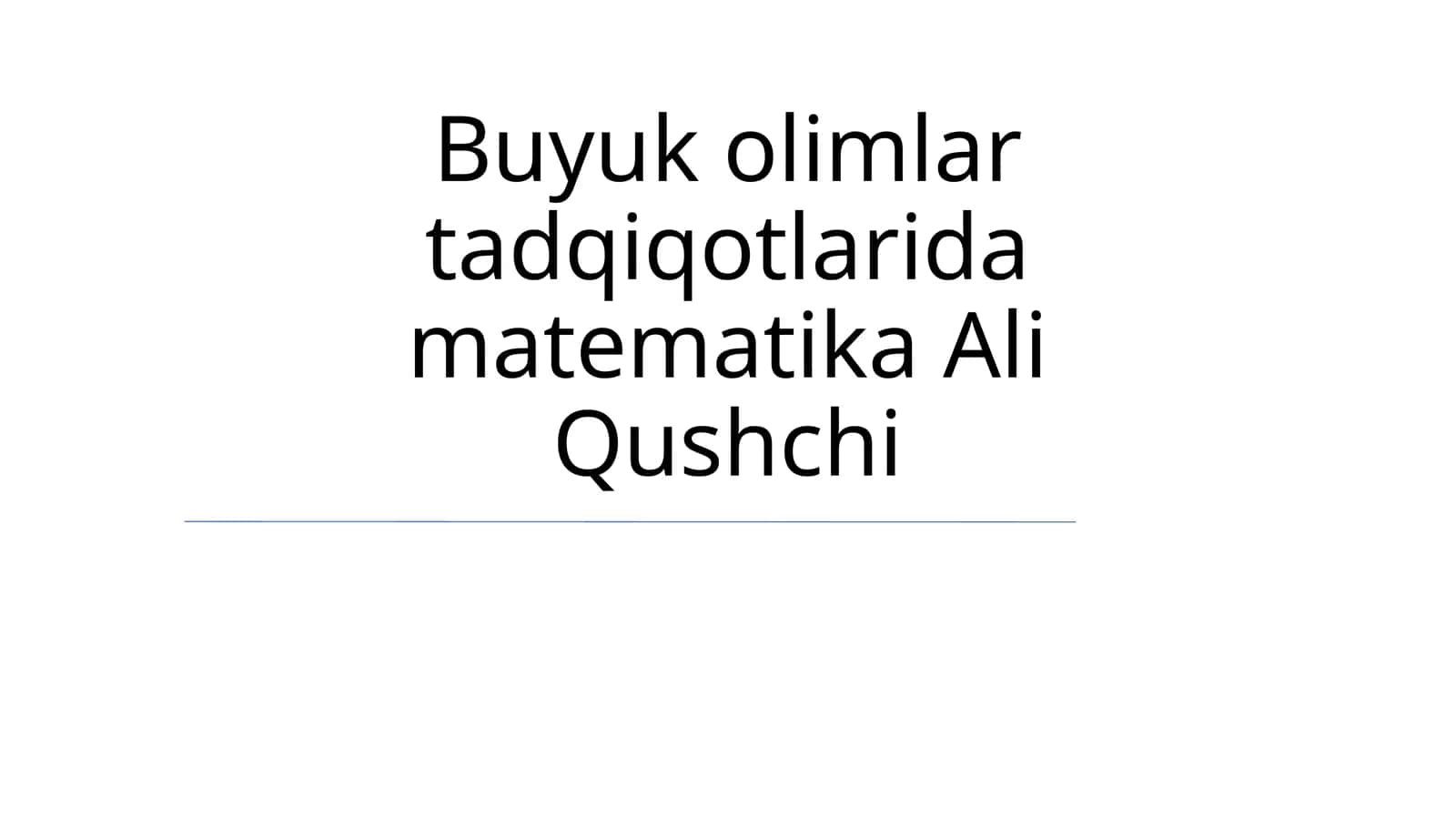 Buyuk olimlar tadqiqotlarida matematika Ali Qushchi 1