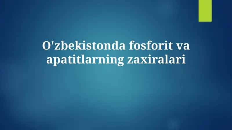 Oʻzbekistonda fosforit va apatitlarning zaxiralari 1