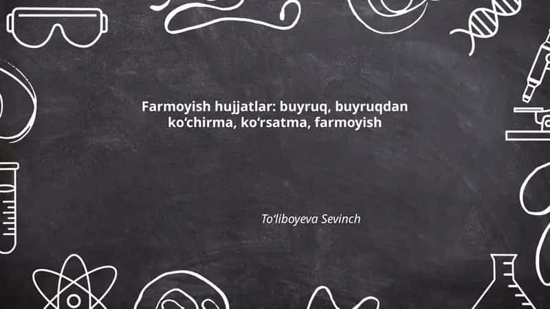 Farmoyish hujjatlar: buyruq, buyruqdan ko‘chirma, ko‘rsatma, farmoyish 1