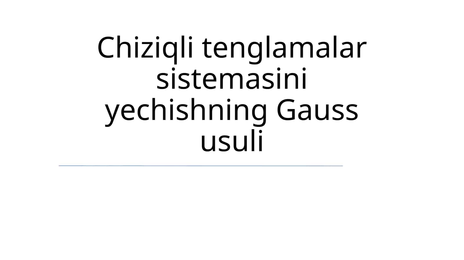 Chiziqli tenglamalar sistemasini yechishning Gauss usuli 1