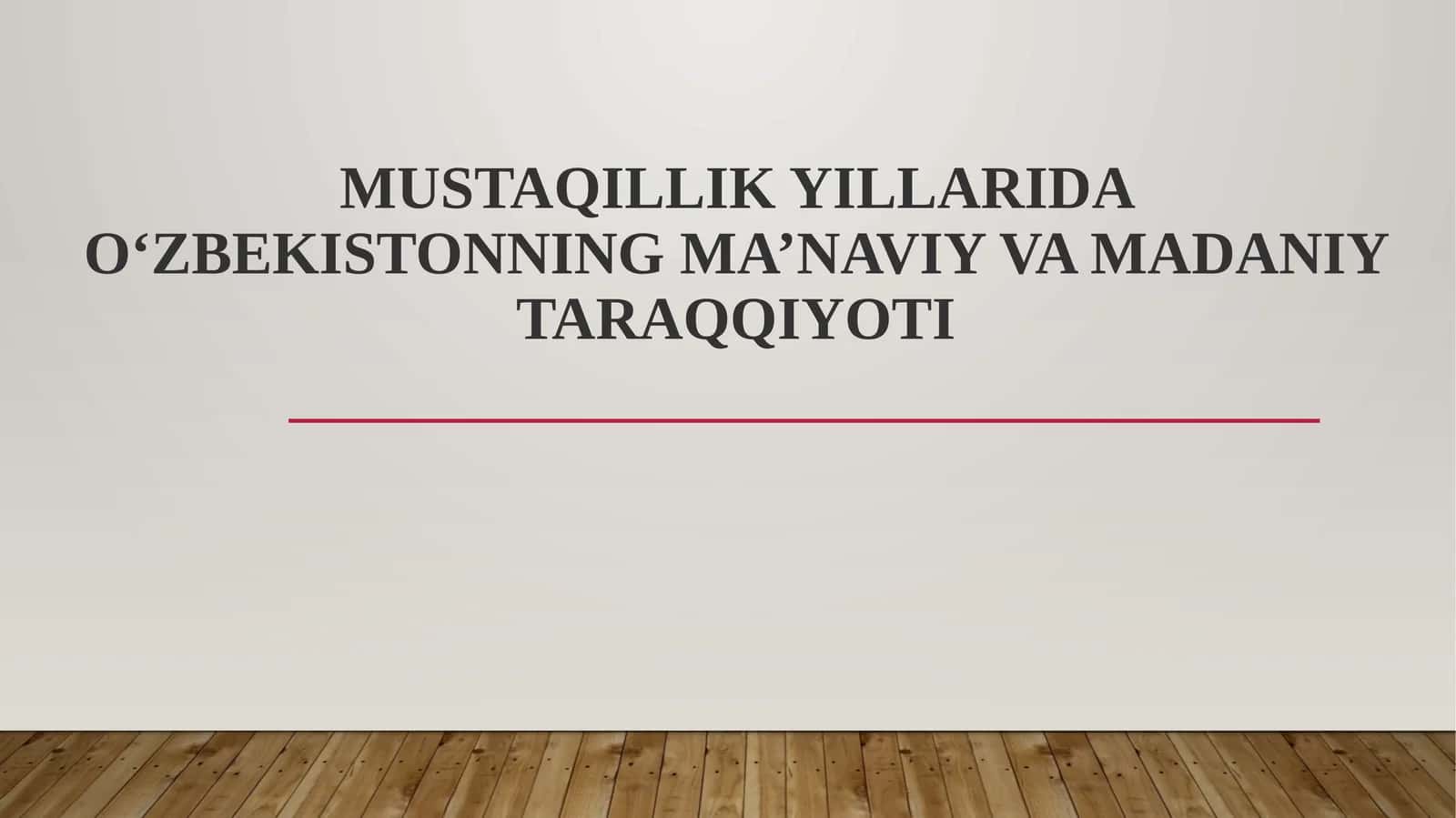 MUSTAQILLIK YILLARIDA O‘ZBEKISTONNING MA’NAVIY VA MADANIY TARAQQIYOTI 1