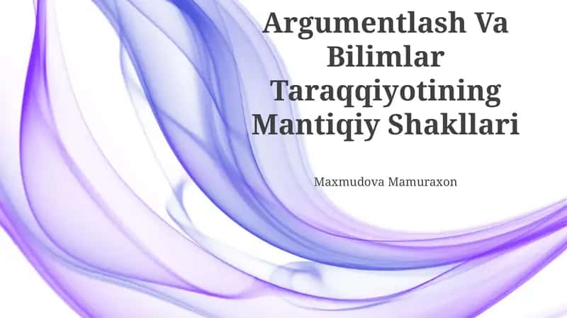 Argumentlash Va Bilimlar Taraqqiyotining Mantiqiy Shakllari 1