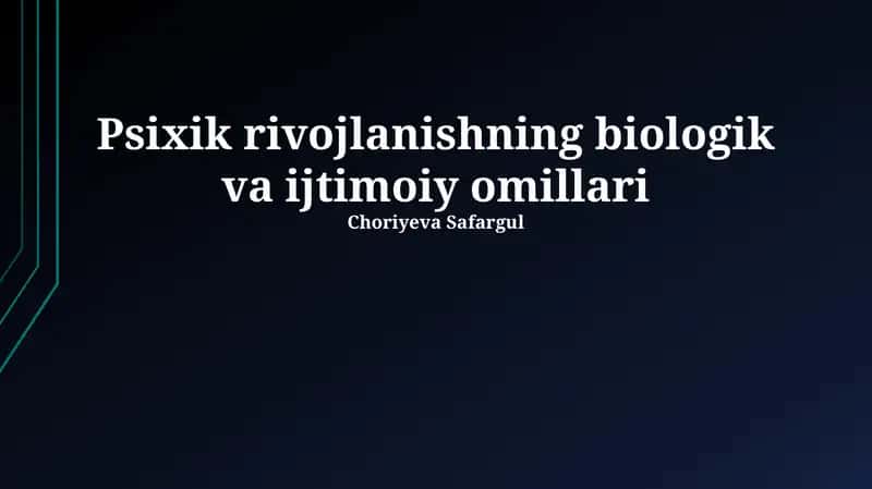 Psixik rivojlanishning biologik va ijtimoiy omillari 1