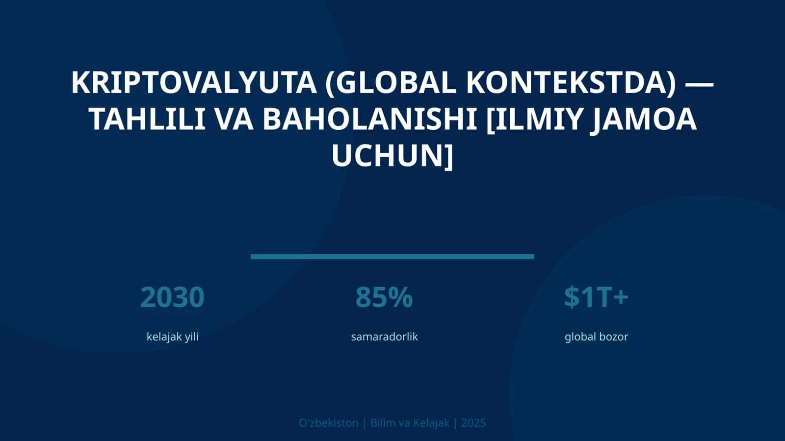 KRIPTOVALYUTA (GLOBAL KONTEKSTDA) — TAHLILI VA BAHOLANISHI [ILMIY JAMOA UCHUN] 1