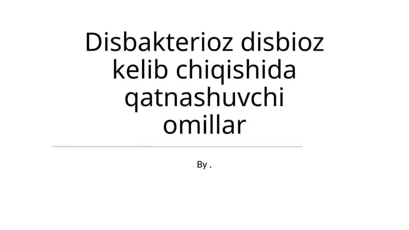 Disbakterioz disbioz kelib chiqishida qatnashuvchi omillar 1