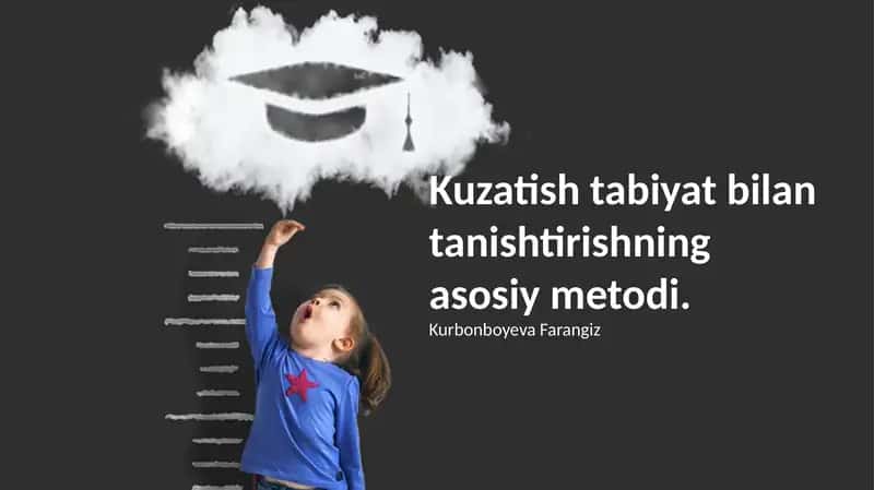Kuzatish tabiyat bilan tanishtirishning asosiy metodi 1