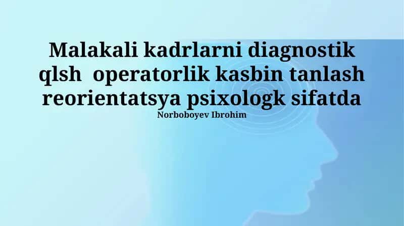 Malakali kadrlarni diagnostik qlsh operatorlik kasbin tanlash reorientatsya psixologk sifatda 1