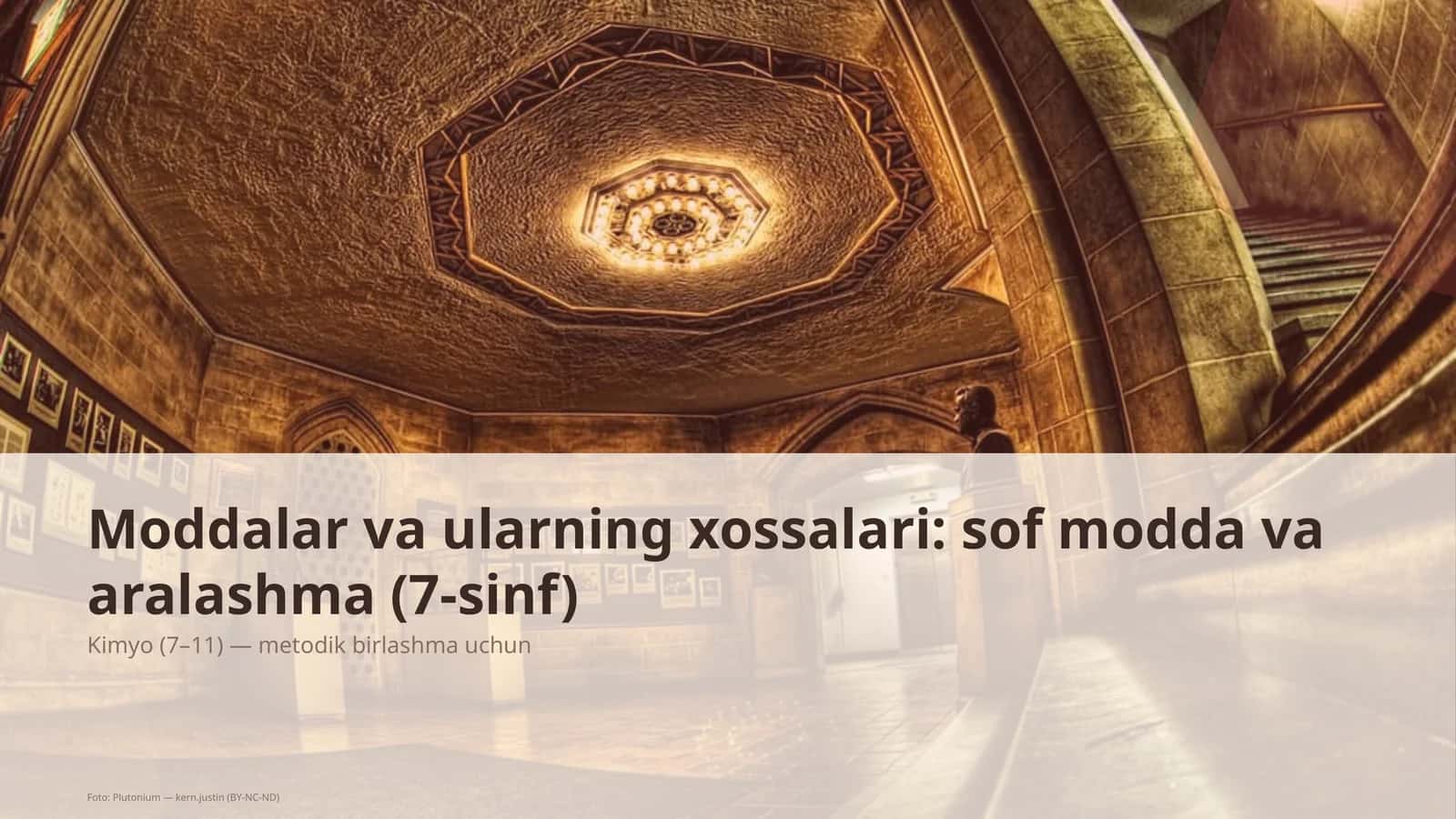 Moddalar va ularning xossalari: sof modda va aralashma (7-sinf) Kimyo (7– 11) — metodik birlashma uchun 1