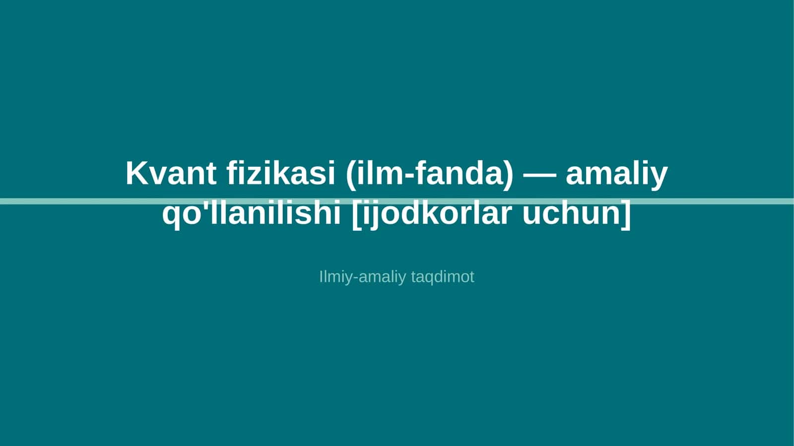 Kvant fizikasi (ilm-fanda) — amaliy qo'llanilishi [ijodkorlar uchun] 1