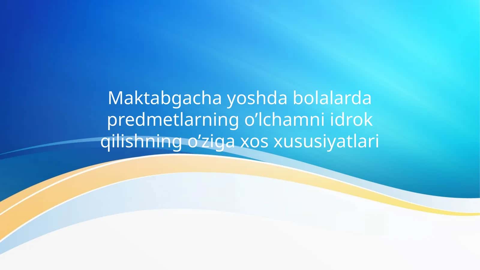 Maktabgacha yoshda bolalarda predmetlarning o’lchamni idrok qilishning o’ziga xos xususiyatlari 1