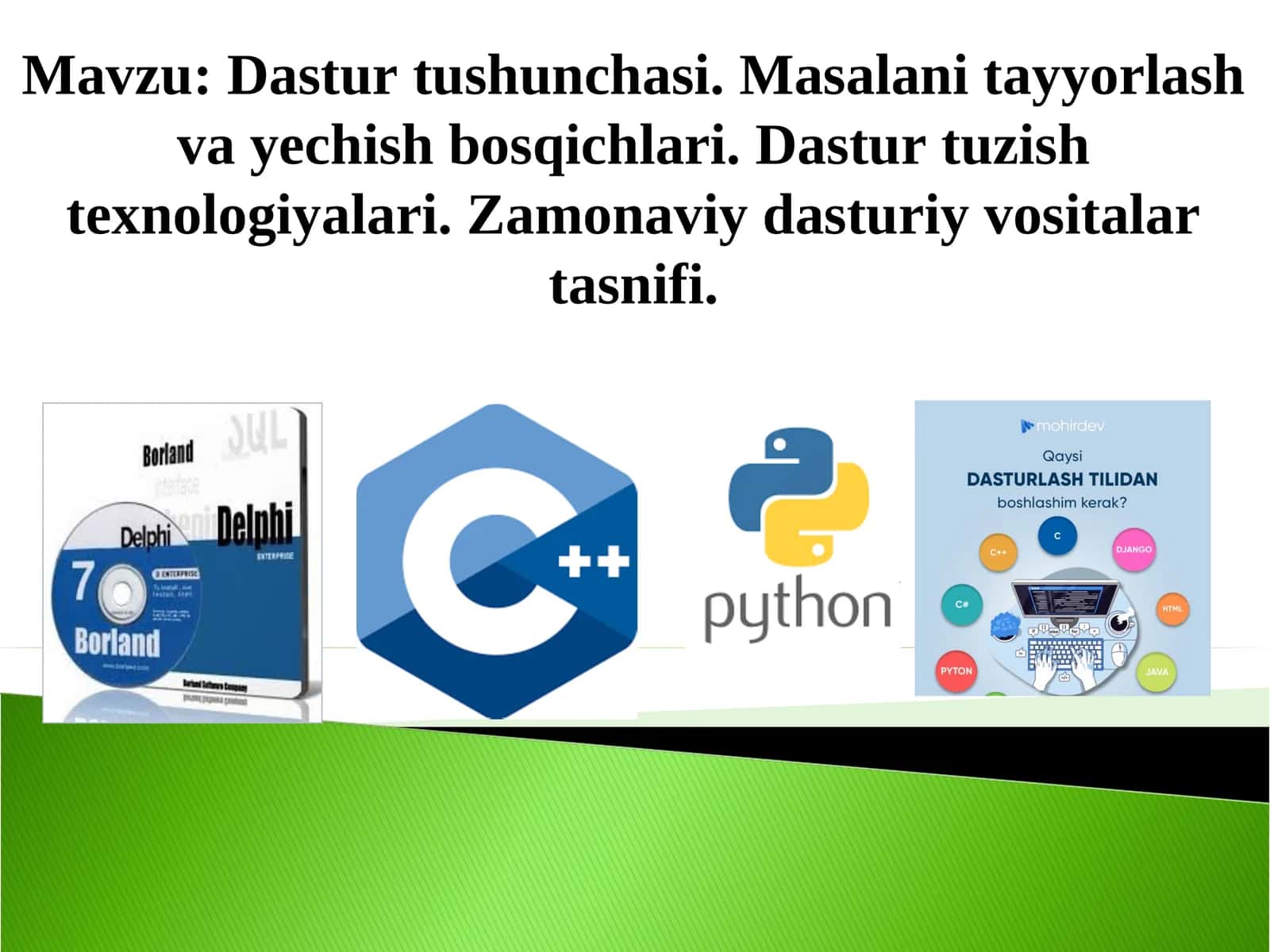 Dastur tushunchasi. Masalani tayyorlash va yechish bosqichlari. Dastur tuzish texnologiyalari. Zamonaviy dasturiy vositalar tasnifi 1