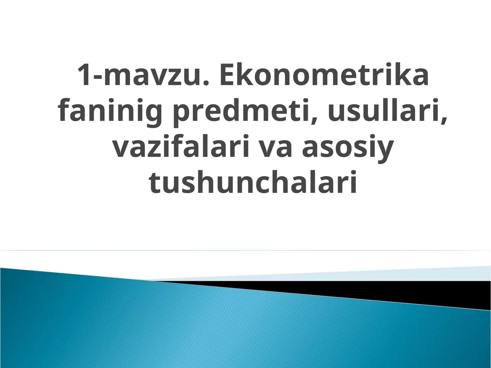 Ekonomеtrika faninig prеdmеti, usullari, vazifalari va asosiy tushunchalari 1