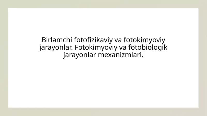 Birlamchi fotofizikaviy va fotokimyoviy jarayonlar. Fotokimyoviy va fotobiologik jarayonlar mexanizmlari. 1