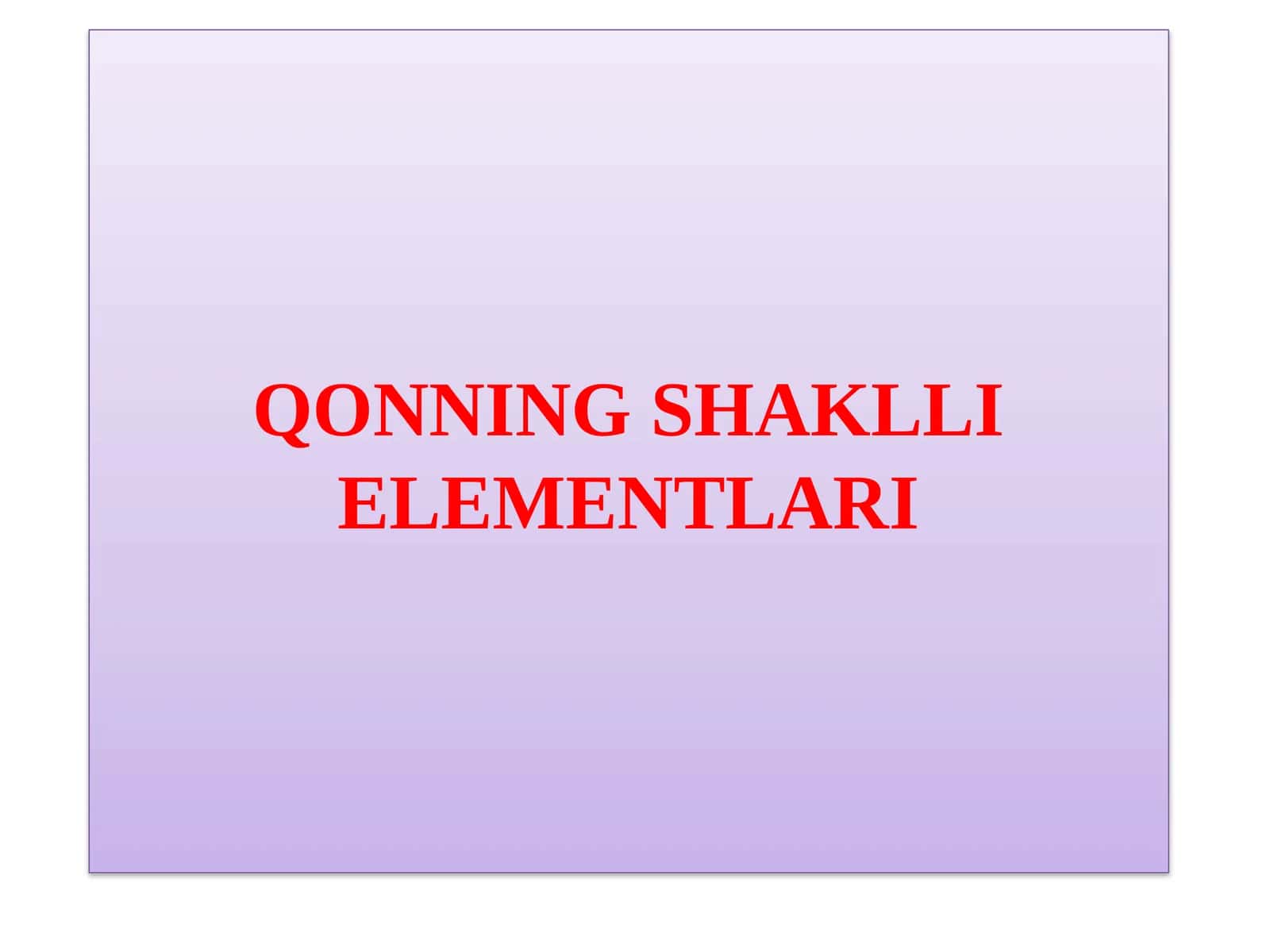 QONNING SHAKLLI ELEMENTLARI 1