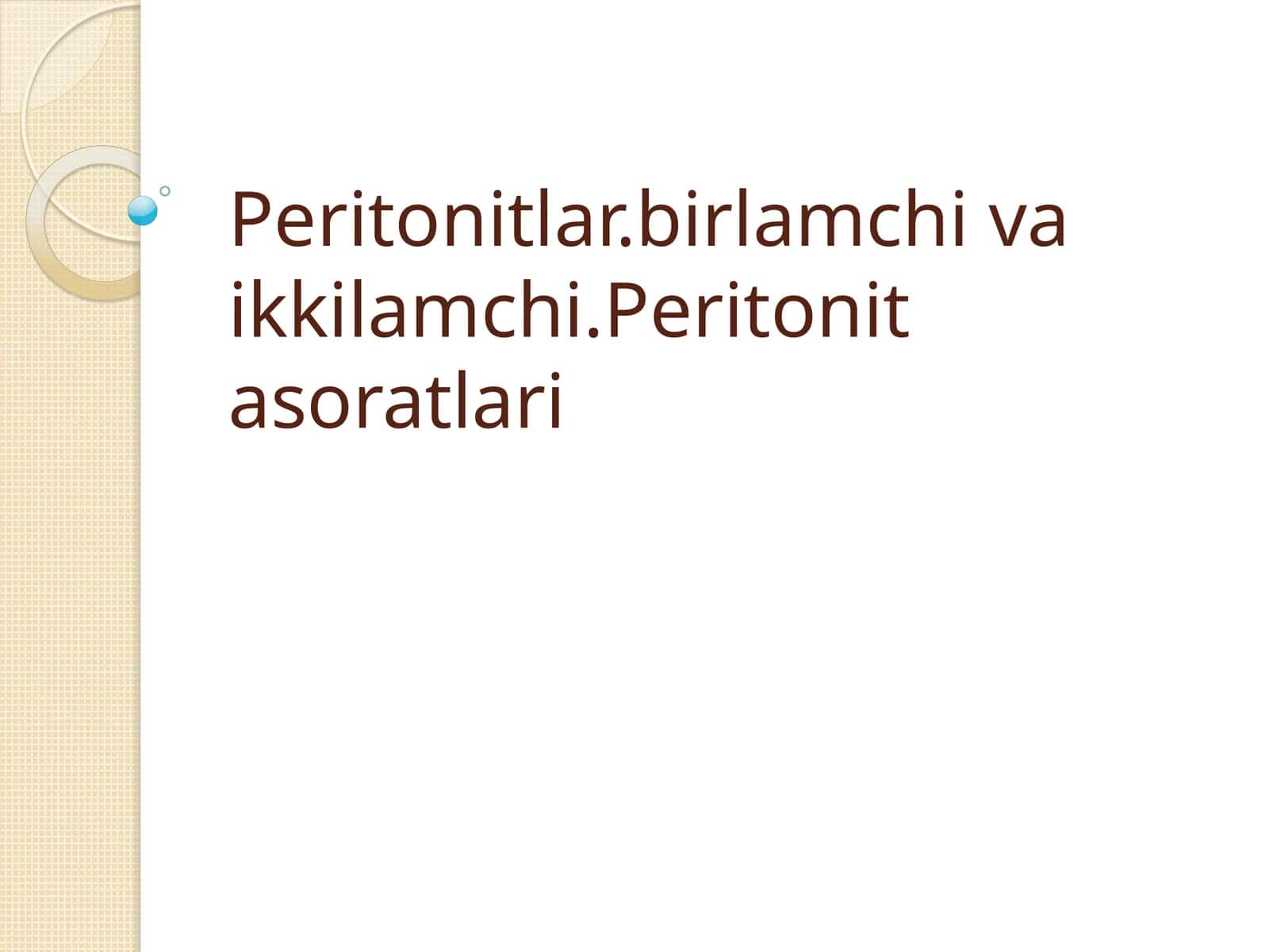 Peritonitlar.birlamchi va ikkilamchi.Peritonit asoratlari 1