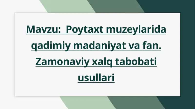 Poytaxt muzeylarida qadimiy madaniyat va fan. Zamonaviy xalq tabobati usullari 1