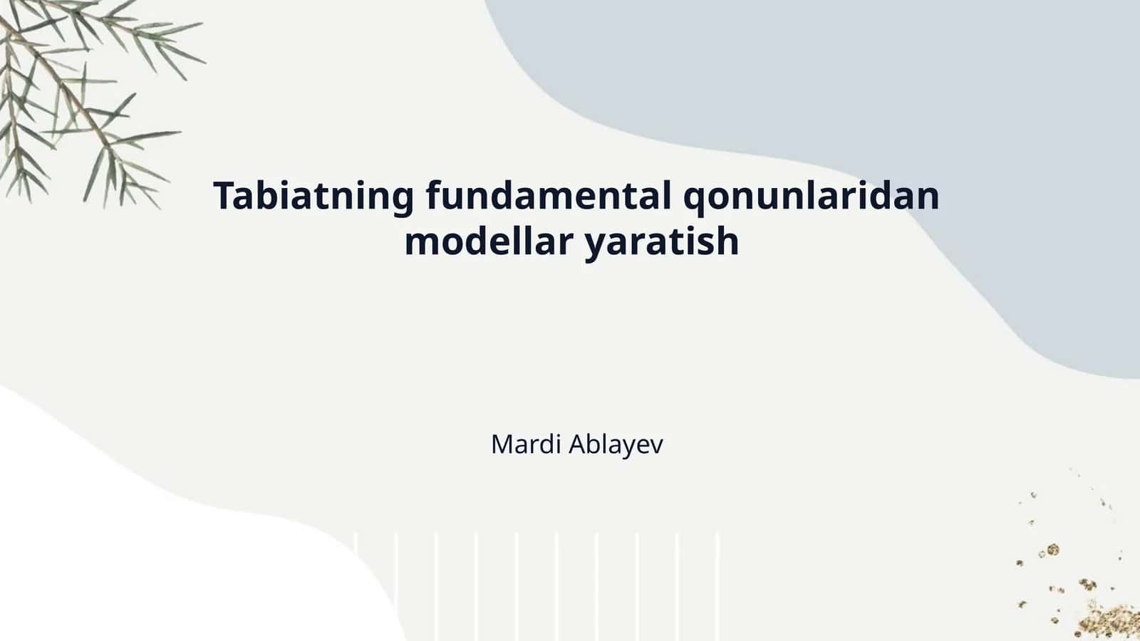 Tabiatning fundamental qonunlaridan modellar yaratish 1